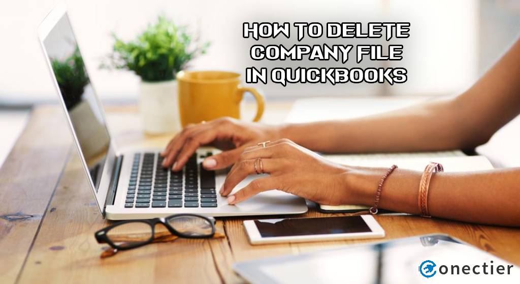 How to Delete Company File in QuickBooks Desktop and Online?