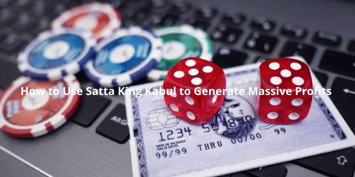 How to Use Satta King Kabul to Generate Massive Profits