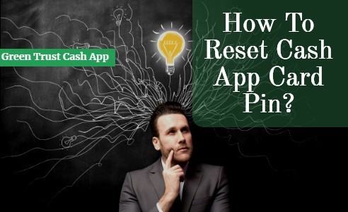 Reset Cash App Card Pin - Green Trust Cash Application