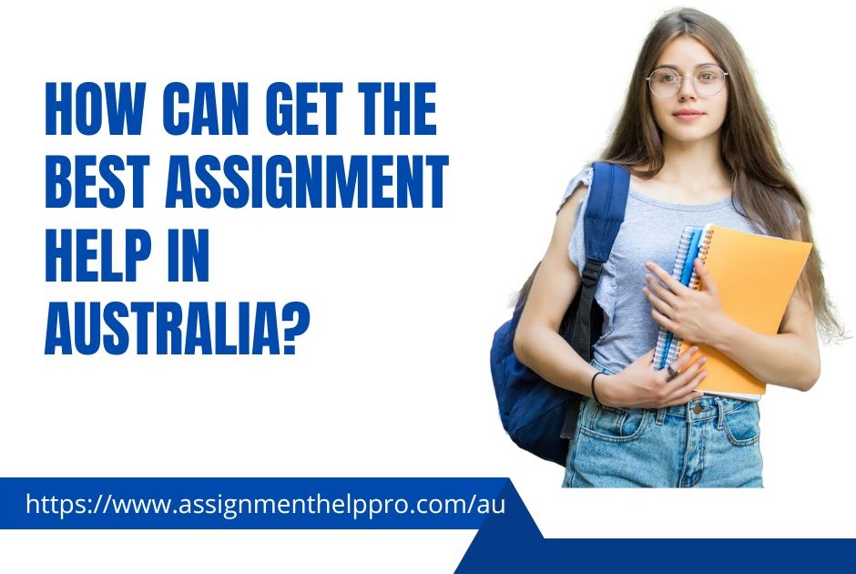 How Can Get The Best Assignment Help In Australia?