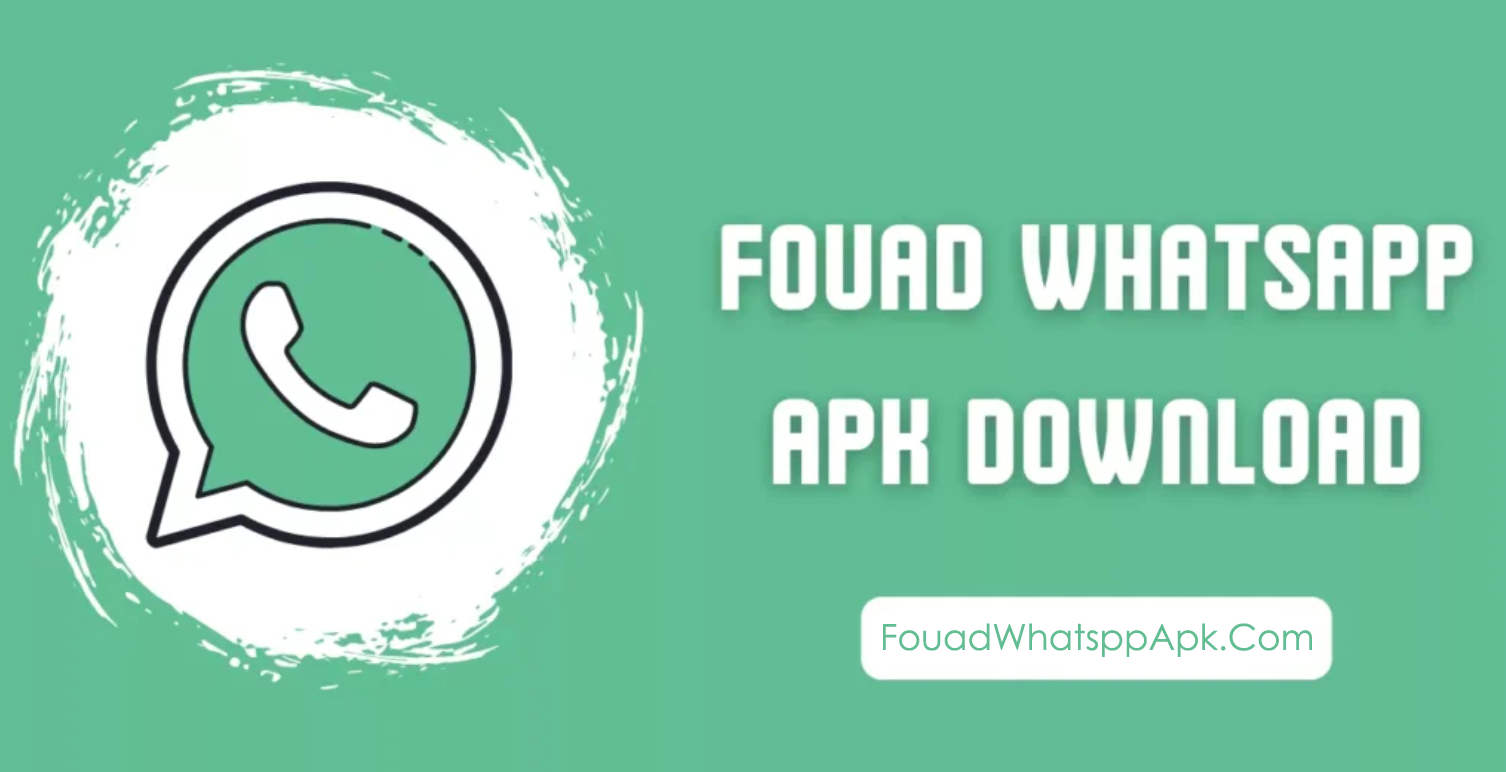 Fouad WhatsApp APK Download (Official) Android Latest Version 2022 - Fouad Whatsapp APK