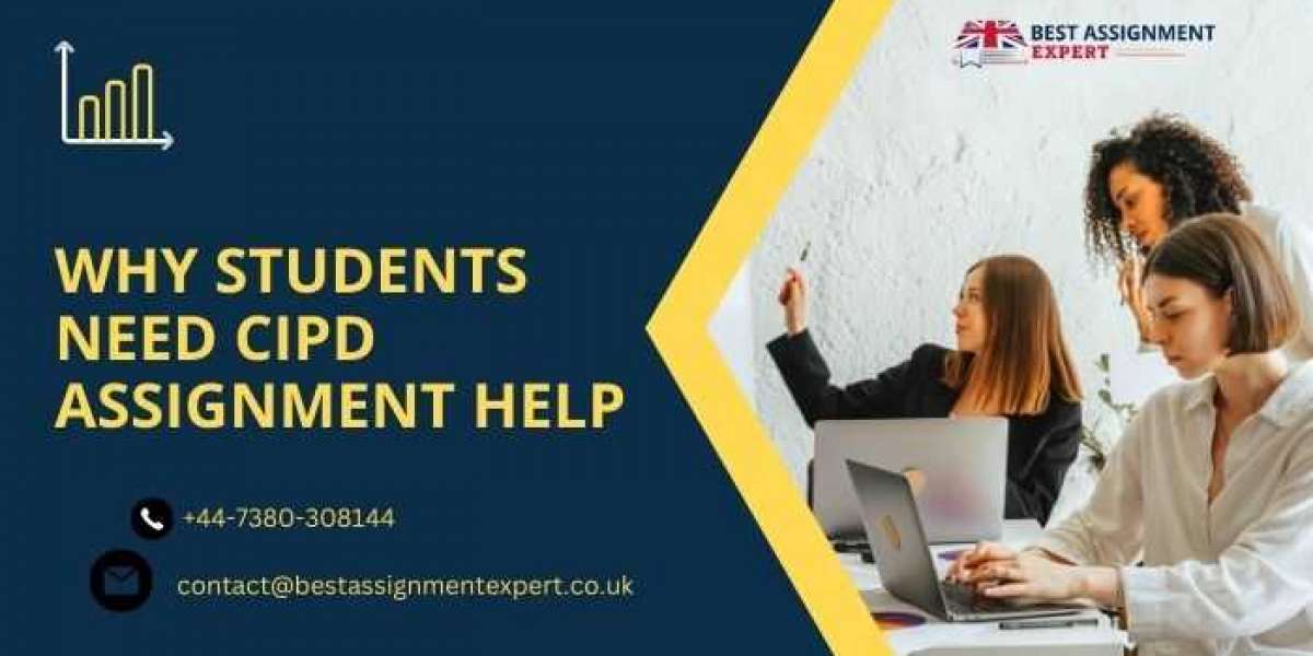 Why Students Need CIPD Assignment Help