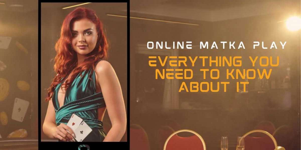 Online Matka Play: Everything You Need To Know Before Playing!