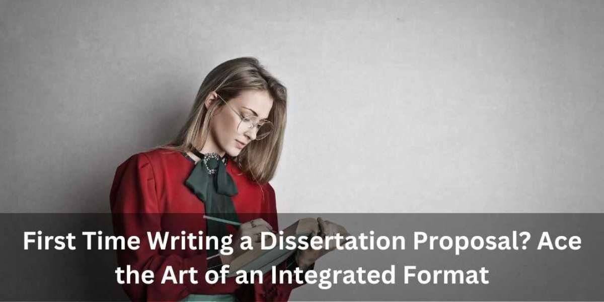 First Time Writing a Dissertation Proposal? Ace the Art of an Integrated Format