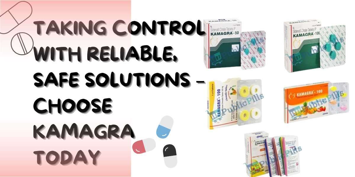 Taking Control with Reliable, Safe Solutions – Choose Kamagra Today