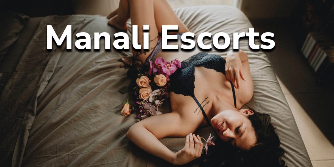 Manali Call Girls & Escorts Service at Affordable Prices