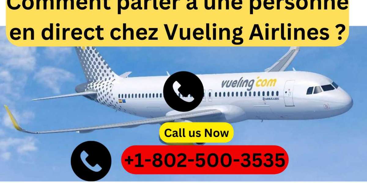 Comment parler à une personne en direct chez Vueling Airlines ?