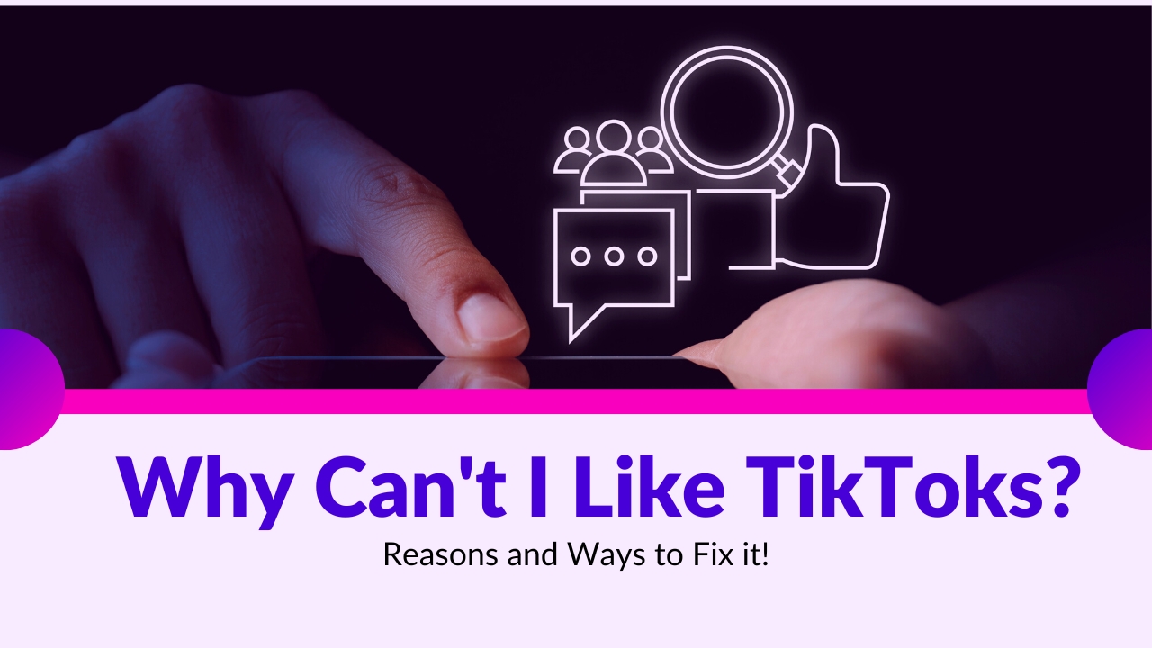 Why Can't I Like TikToks? Reasons and Ways to Fix it! - Tech Slooth