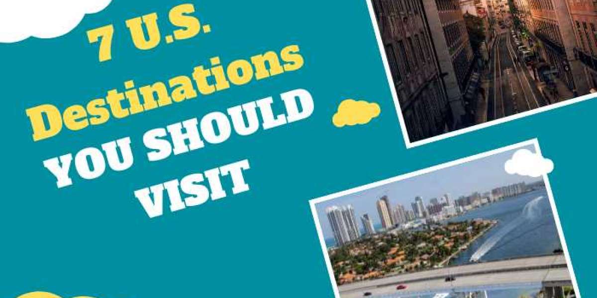 7 U.S. Destinations You Should Visit