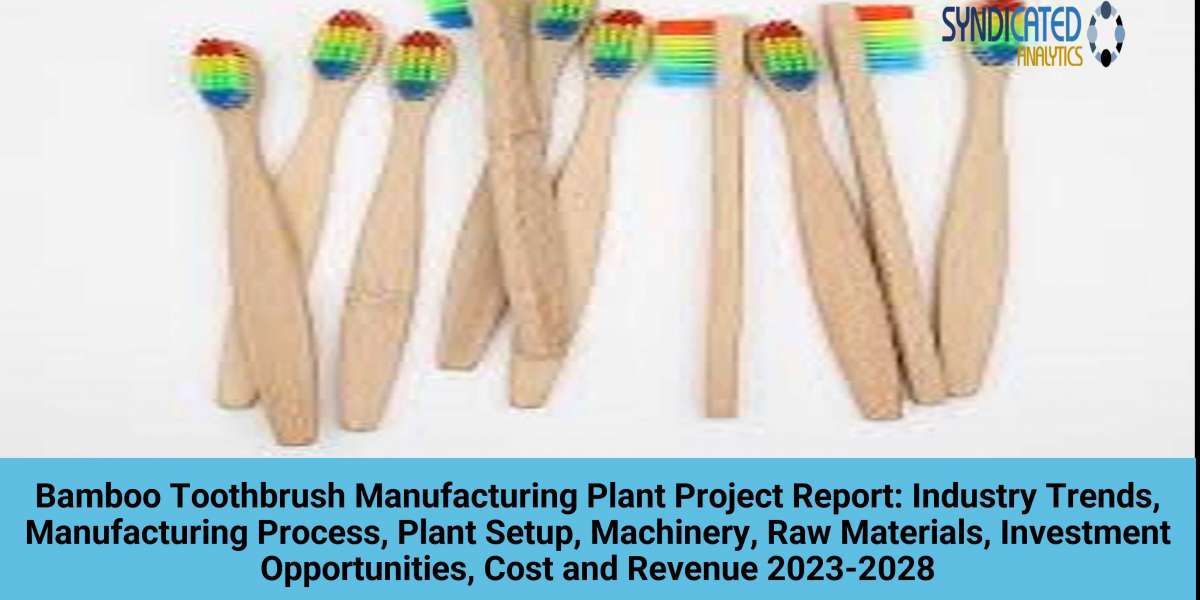 Bamboo Toothbrush Manufacturing Plant Cost 2023-2028: Manufacturing Process, Business Plan– Syndicated Analytics