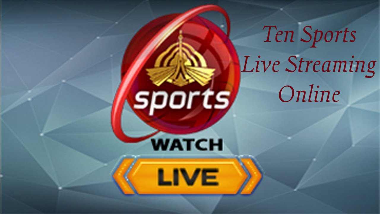 Ten Sports TV: Sports Live Streaming - Techno Besties | All Tech Info