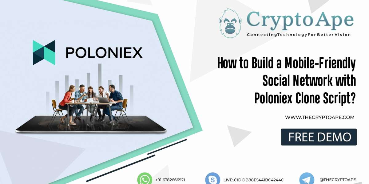 How to Build a Mobile-Friendly Social Network with Poloniex Clone Script?