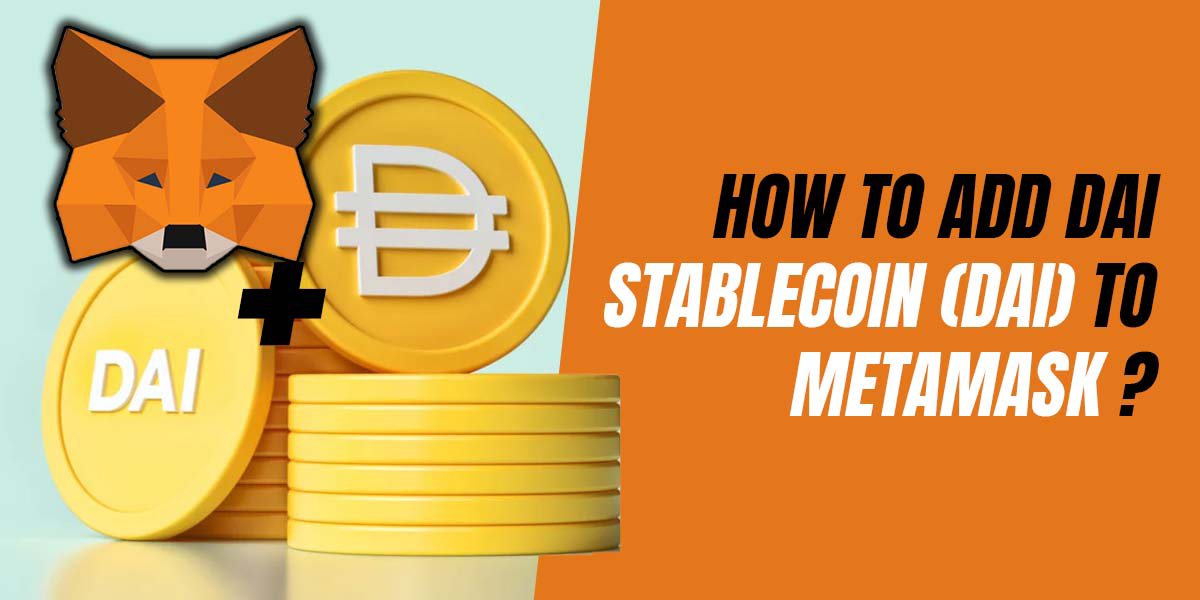 How To Add Dai Stablecoin (Dai) To Metamask? - Crypto Care Pro