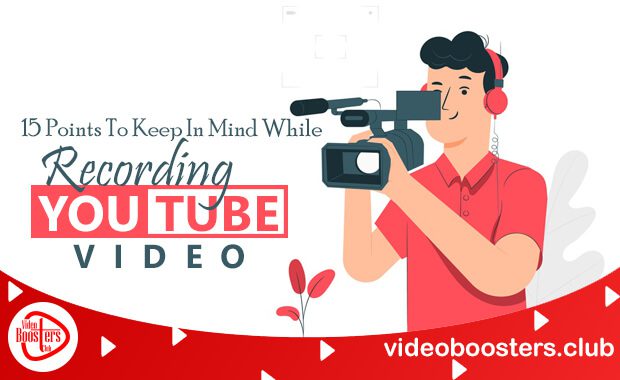 15 Points To Keep In Mind While Recording YouTube Video