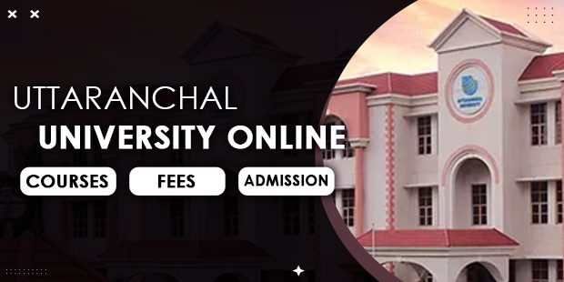 Uttaranchal University Online: Courses, Fees, Admission