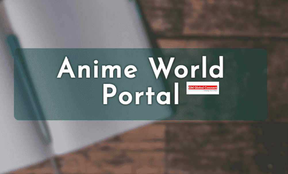 Anime World Portal Google Maps: Know the all information here!