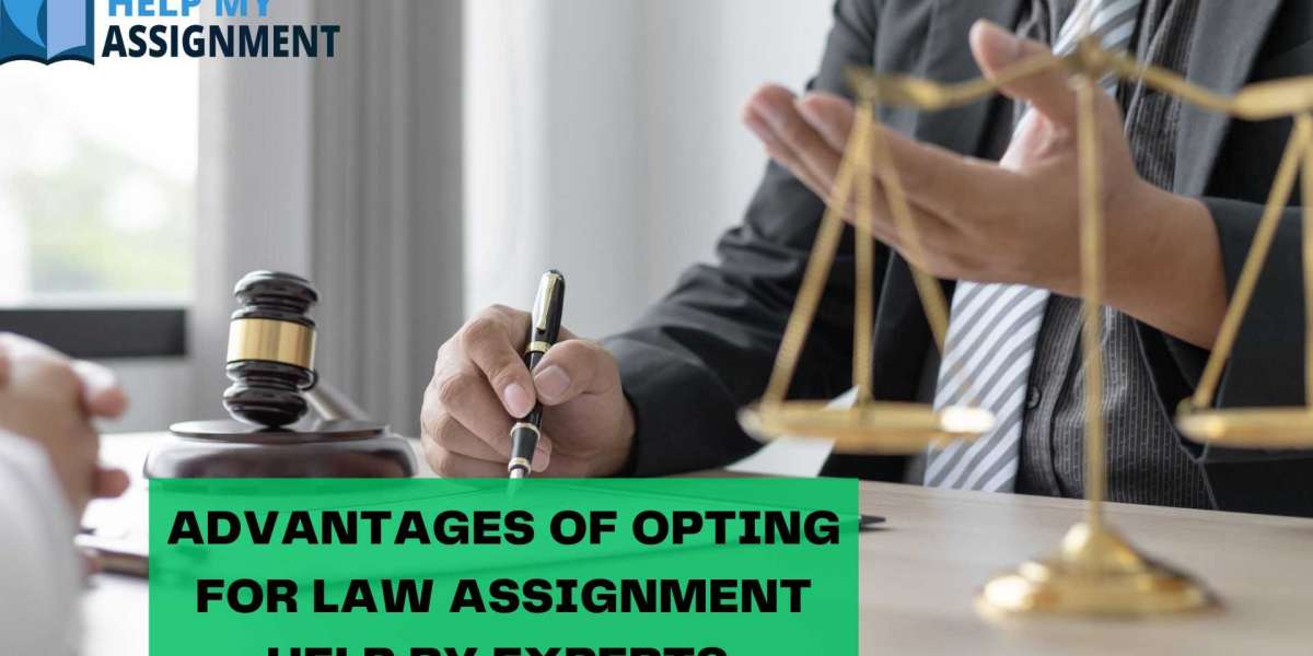 Advantages of Opting for Law Assignment Help by Experts