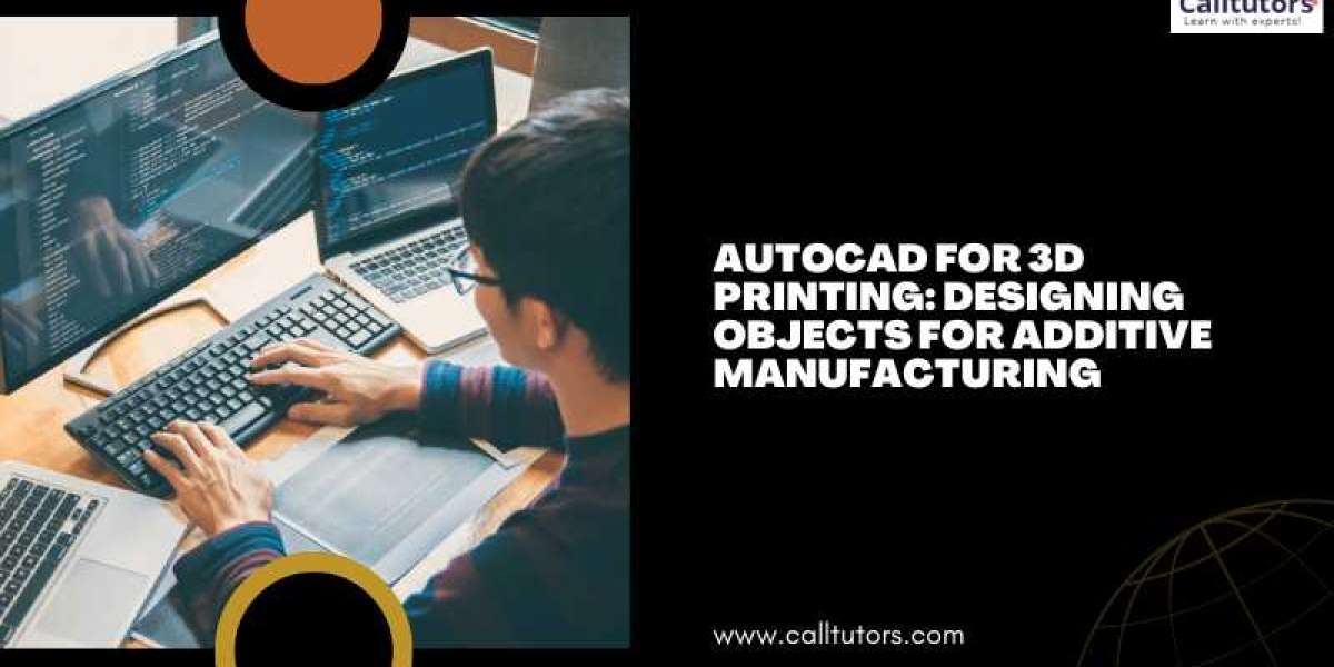 AutoCAD for 3D Printing: Designing Objects for Additive Manufacturing