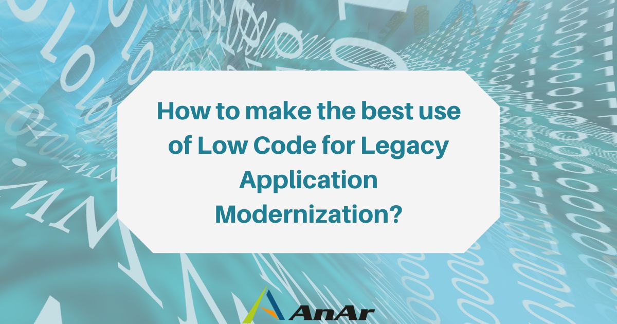 Low Code for Legacy Application Modernization - AnAr Solutions