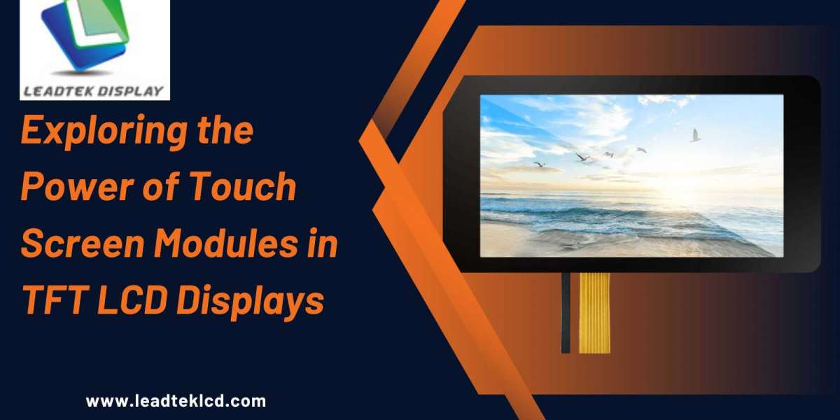 Exploring the Power of Touch Screen Modules in TFT LCD Displays