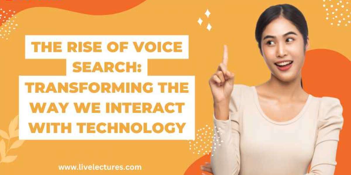 The Rise of Voice Search: Transforming the Way We Interact with Technology