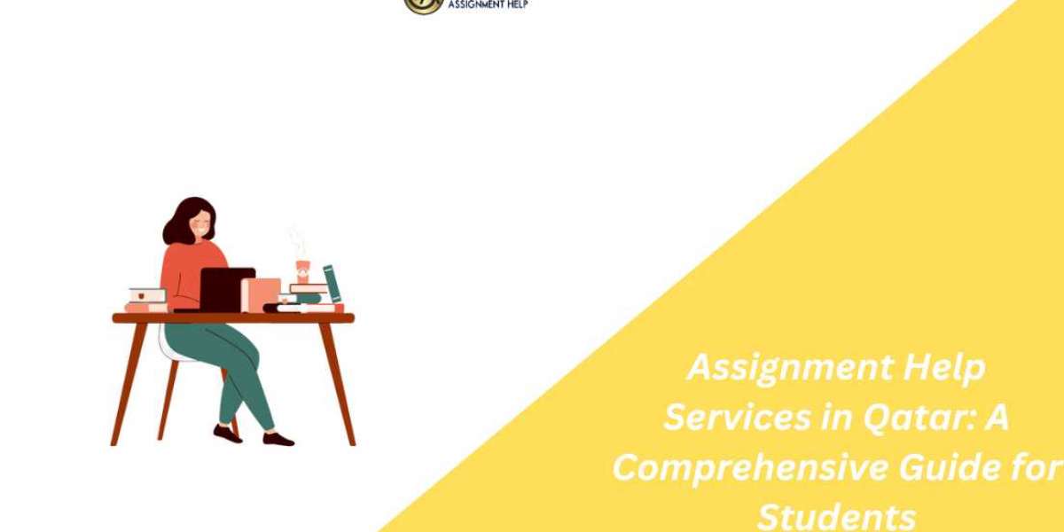 Assignment Help Services in Qatar: A Comprehensive Guide for Students