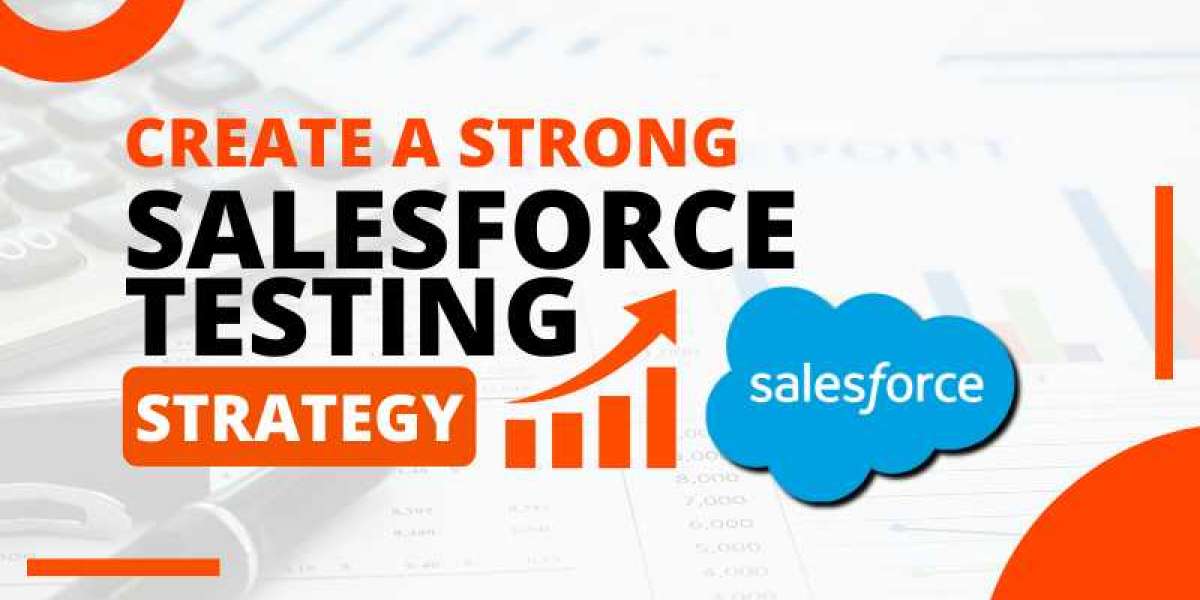 Create a Strong Salesforce Testing Strategy