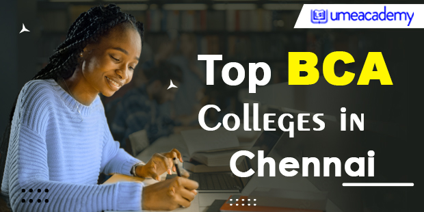 Top BCA Colleges in Chennai | Admission, Fees, Eligibility