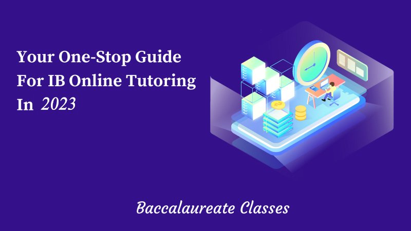 Your Guide for IB Online Tutoring in 2023