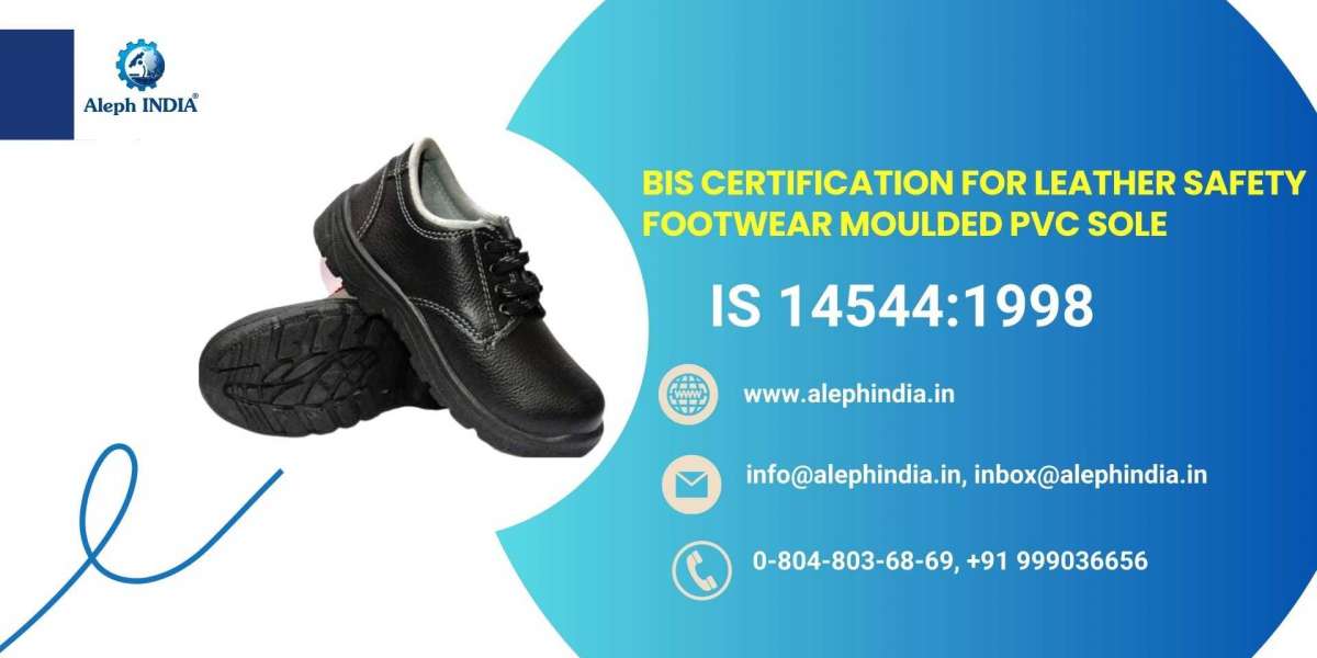 What Is BIS Certification for Leather Safety Footwear with Molded PVC Soles (IS 14544:1998)