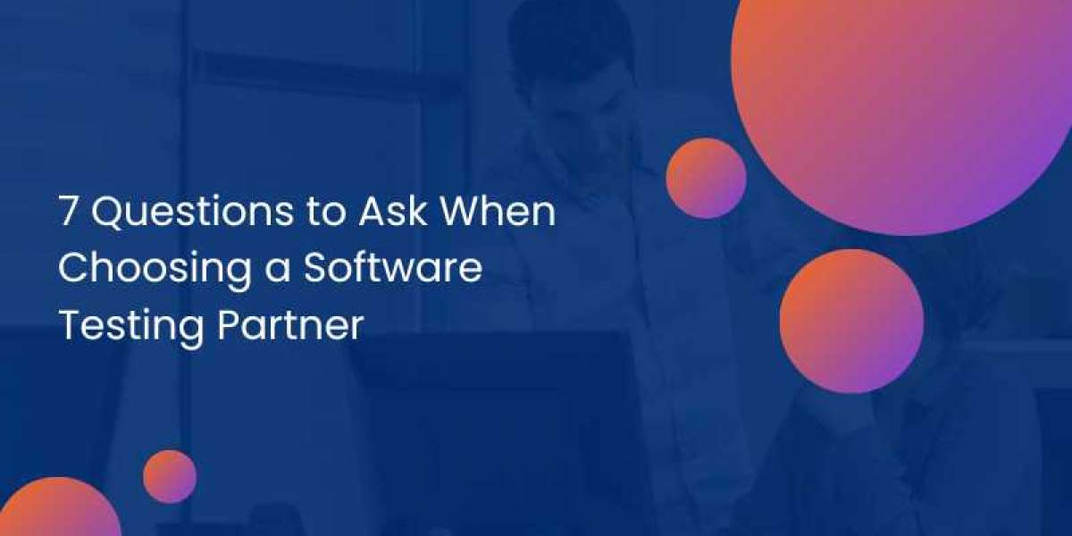 7 Questions to Ask When Choosing a Software Testing Partner