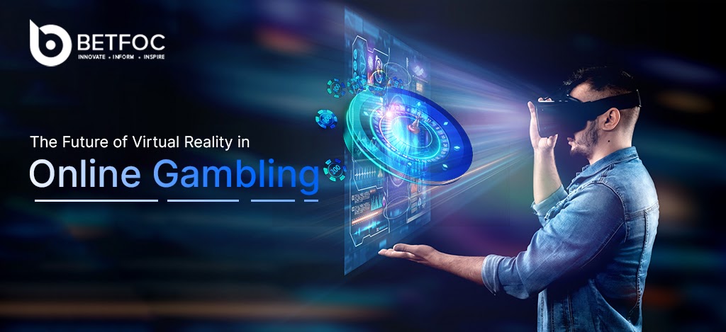 The Future of Virtual Reality in Online Gambling