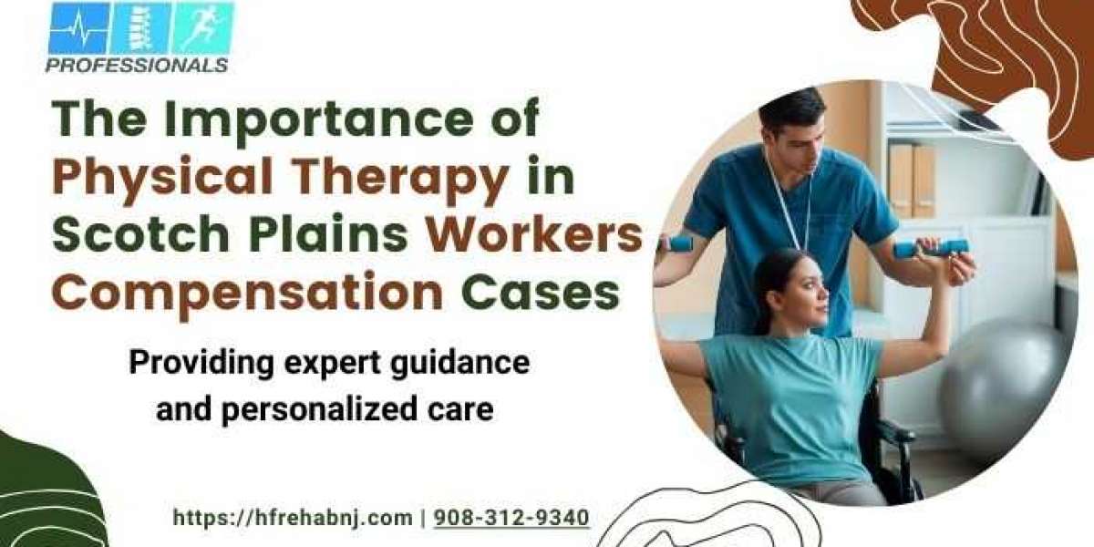 The Importance of Physical Therapy in Scotch Plains Workers Compensation Cases