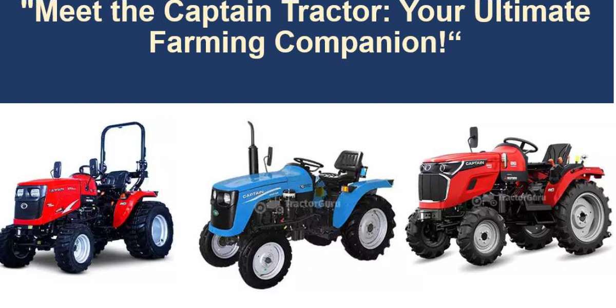 "Meet the Captain Tractor: Your Ultimate Farming Companion