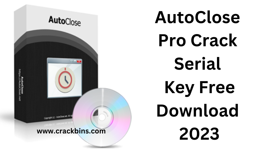 AutoClose Pro 3.4.4 Crack + Serial Key Free Download 2023