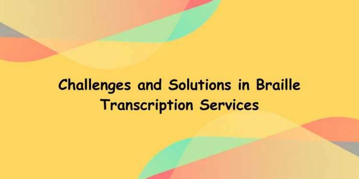Challenges and Solutions in Braille Transcription Services