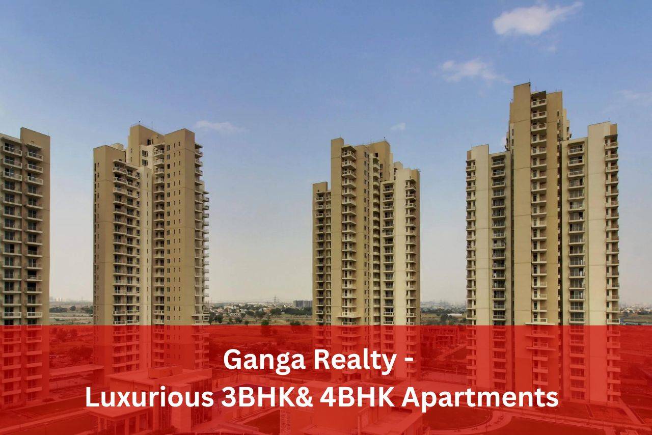 Ganga Realty 84 | Ultra Luxurious Apartments Gurgaon