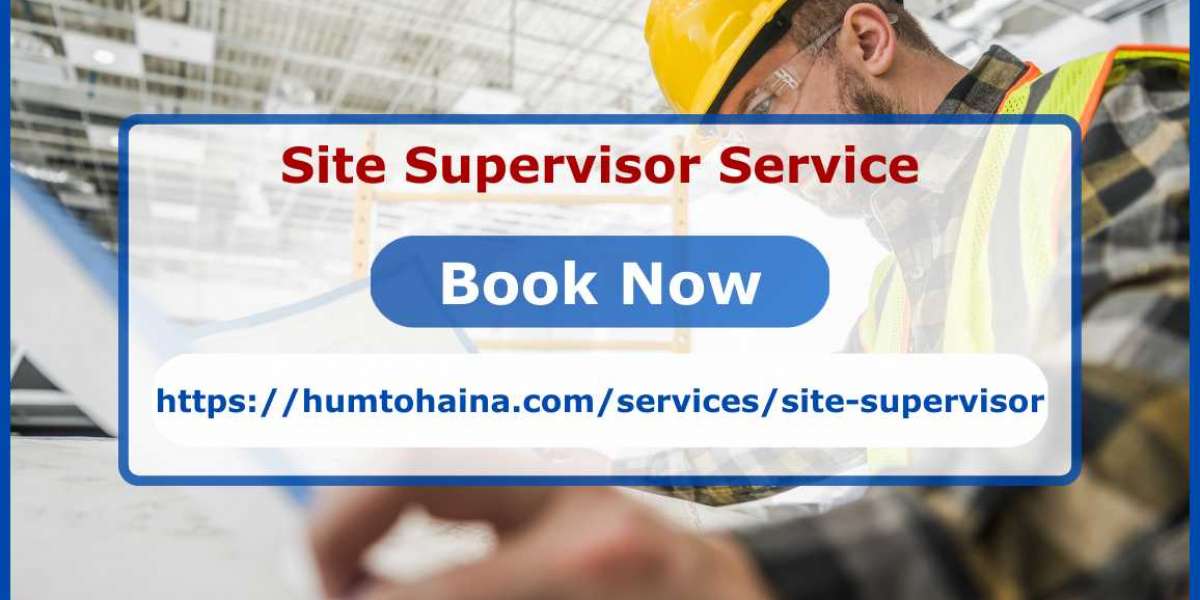 Enhance Your Project's Success with HumToHaiNa's Site Supervision Service