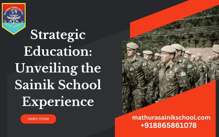 Strategic Education: Unveiling the Sainik School Experience