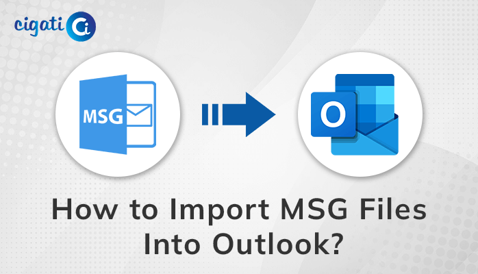 Import MSG Files Into Outlook: Professional Guide 2023