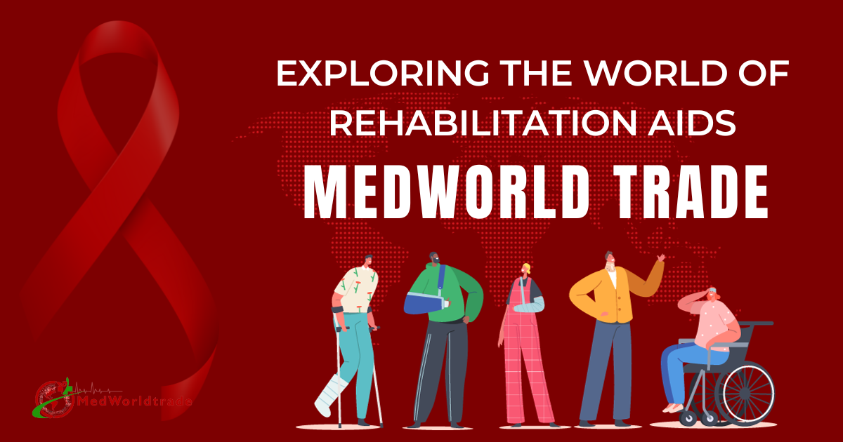 Exploring The World Of Rehabilitation Aids At Medworld Trade | MedWorldTrade