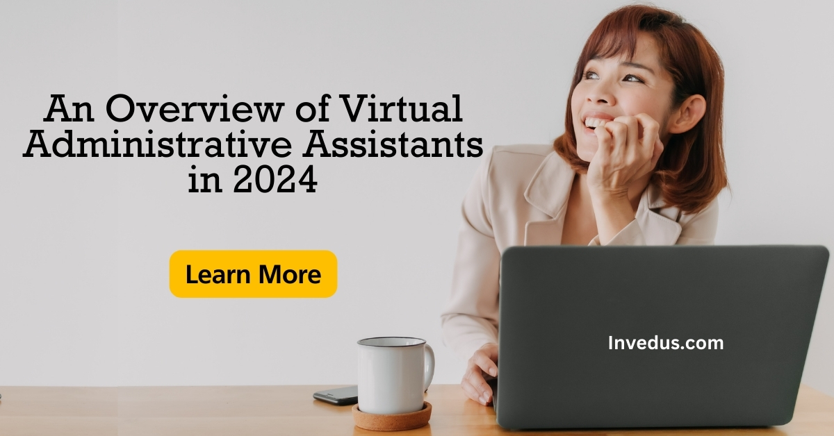 An Overview of Virtual Administrative Assistants in 2024
