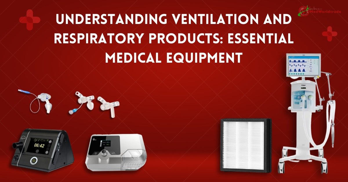 Understanding Ventilation And Respiratory Products: Essential Medical Equipment | MedWorldTrade