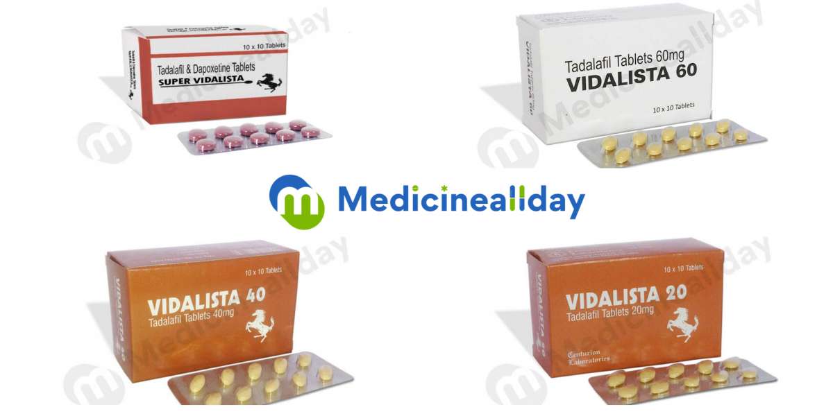 Exploring the Wonders of Vidalista Tablet - Uses, Mechanism, and Results