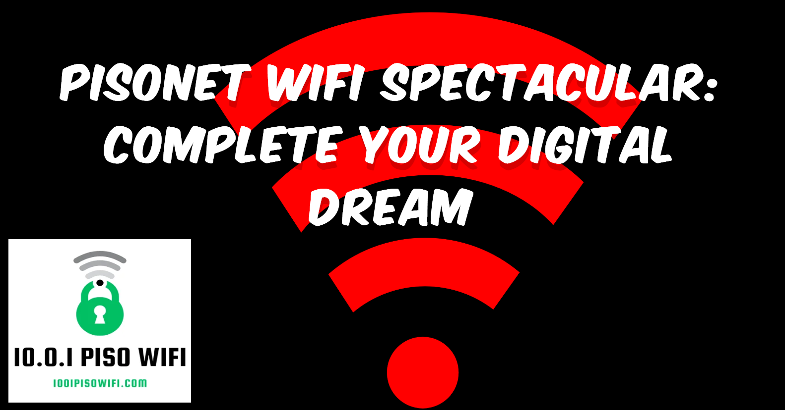 Pisonet WiFi Spectacular: complete your digital dream - 1001pisowifi.com