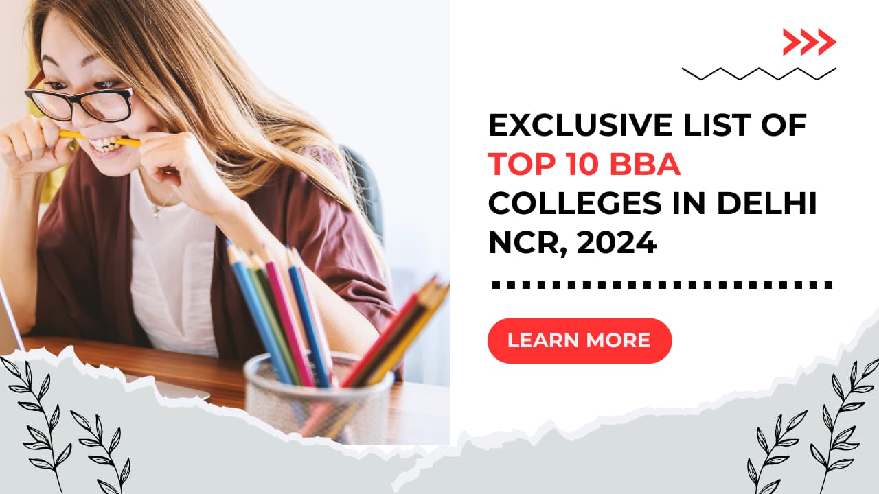 Exclusive List of Top 10 BBA Colleges in Delhi NCR, 2024