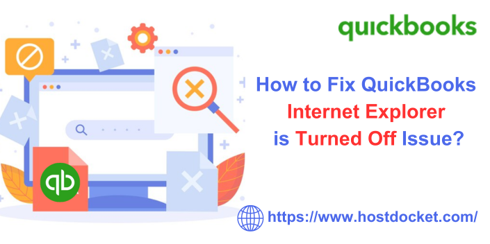 How to Fix QuickBooks Internet Explorer is Turned Off Issue?
