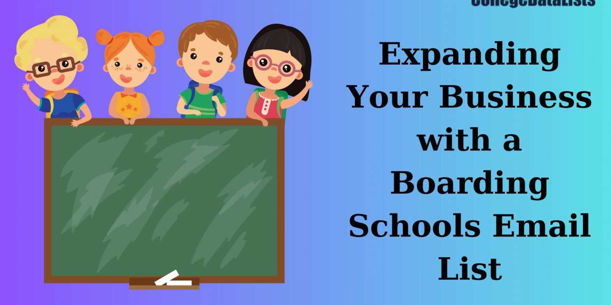 Expanding Your Business with a Boarding Schools Email List