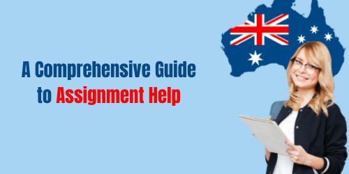 A Comprehensive Guide to Assignment Help